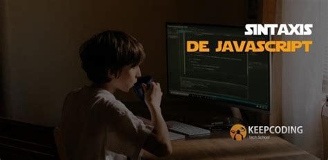 Sintaxis De Javascript Keepcoding Bootcamps