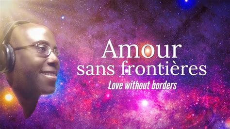 Amour Sans Fronti Res Youtube