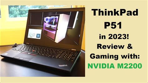 Lenovo Thinkpad P51 In 2023 Review And Gaming Tests Youtube