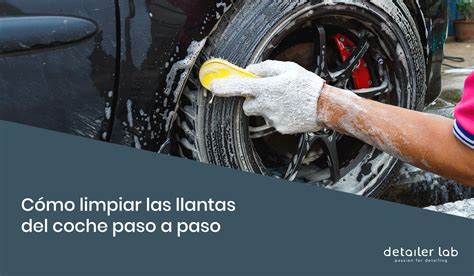 Cómo Limpiar Las Llantas Del Coche ¡paso A Paso