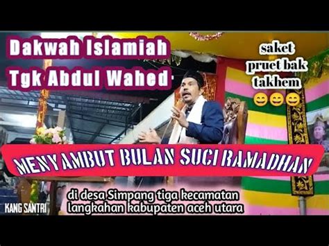 Dakwah Tgk Wahed Terbaru 2023 Menyambut Bulan Suci Ramadhan Di