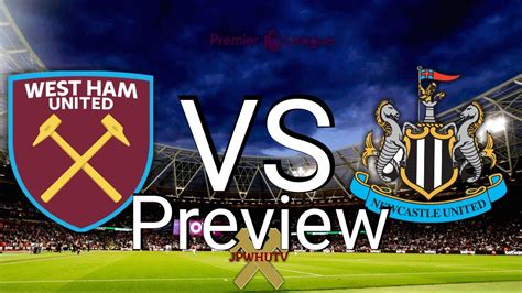 West Ham United Vs Newcastle Preview Premier League Jpwhutv Youtube