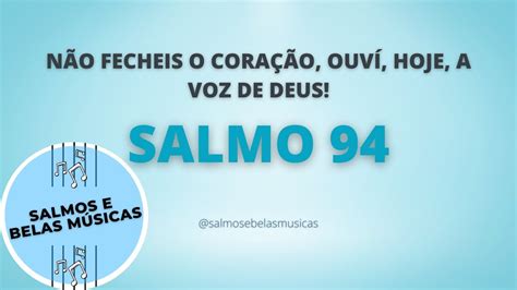 SALMO 94 NÃO FECHEIS O CORAÇÃO OUVÍ HOJE A VOZ DE DEUS Repost