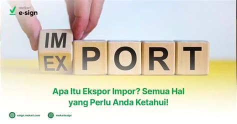 Apa Itu Ekspor Impor Tujuan Prosedur Dan Komoditasnya