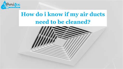 How Do I Know If My Air Ducts Need To Be Cleaned Purifoxllc