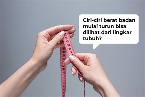 9 Ciri Ciri Berat Badan Mulai Turun Dengan Sehat Sirka Io