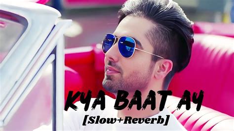 Kya Baat Ay Slowed Reverb Harrdy Sandhu Jaani B Praak Arvindr