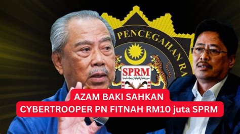 Azam Baki Sahkan Cybertrooper Pn Fitnah Sprm Terima Rasuah Rm Juta