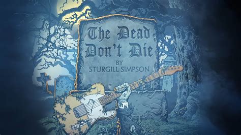 The Dead Don't Die - Sturgill Simpson 2019 Link below : r/SturgillSimpson