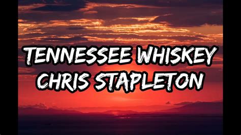 Chris Stapleton Tennessee Whiskey Lyrics Youtube