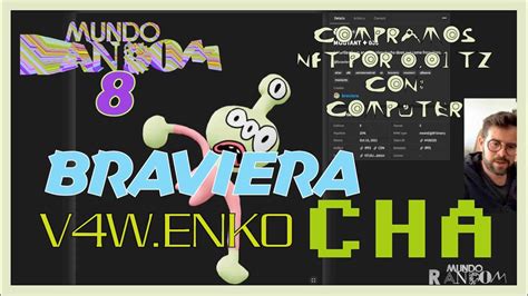 Mundo Random Braviera V W Enko Y Cha Buscamos Nfts Con Computer