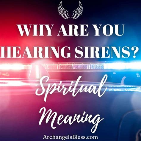 Why Are You Hearing Sirens Hearing Sirens Spiritual Meaning