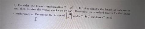 Solved 3 Consider The Linear Transformation T R2→r2 That