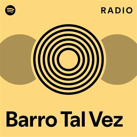 Barro Tal Vez Radio Playlist By Spotify Spotify