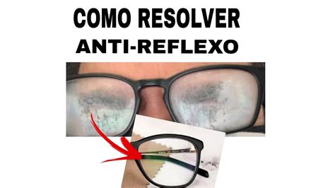 Anti reflexo saindo Óculos Embaçado Como Resolver YouTube