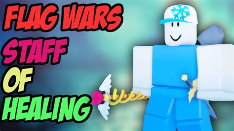 SHOWCASING THE STAFF OF HEALING IN ROBLOX FLAG WARS YouTube