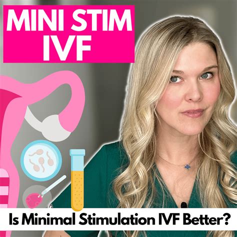 What Is Mini Stim Ivf Is Minimal Stimulation Ivf Protocol Better Than Conventional Ivf