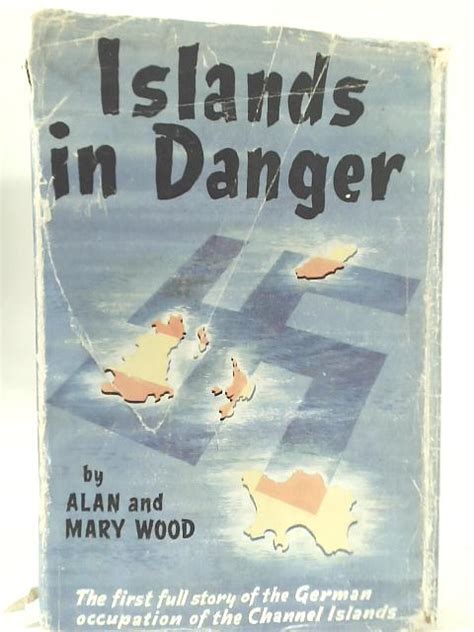 Islands In Danger The First Full Story Of The German Occupation Of The