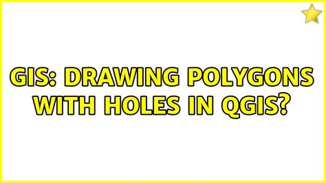 Gis Drawing Polygons With Holes In Qgis Youtube