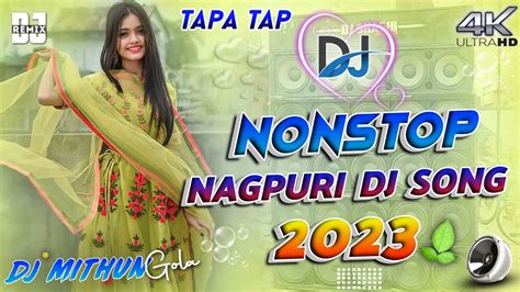 New Nonstop Dj Song Nagpuri Dj Nonstop Song Nagpuri Dj Remix