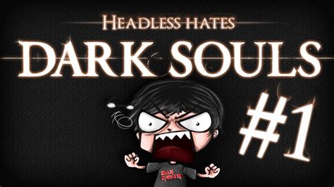 Headless Hates Dark Souls Soll Das Ein Verdammter Scherz Sein