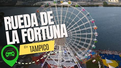 La Rueda De La Fortuna De Tampico Una Experiencia Inolvidable I M