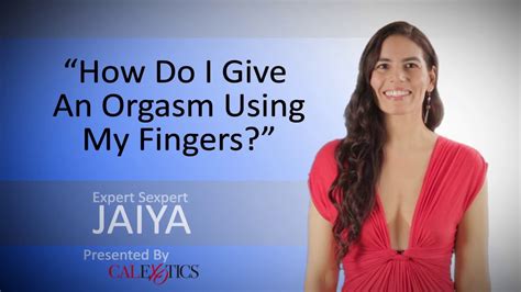 How Do I Give An Orgasm With My Fingers Youtube