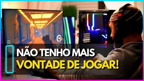 Porque Estamos Perdendo A Vontade De Jogar Video Game Youtube