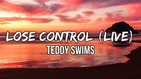 Teddy Swims Lose Control Live Lyrics Somethings Got A Hold Of