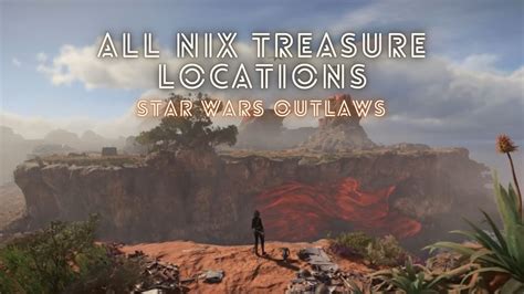 Todas Las Ubicaciones De Los Tesoros De Nix En Star Wars Outlaws