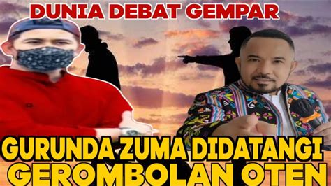 DUNIA DEBAT GEMPAT GURUNDA ZUMA DIDATANGI GEROMBOLAN OTEN YouTube