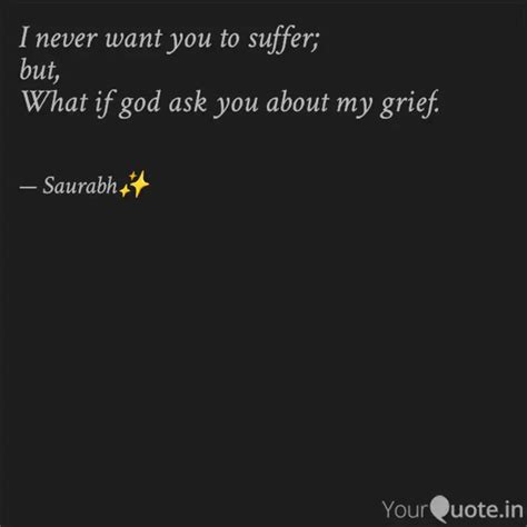 I Never Want You To Suffe Quotes Writings By Saurabh Tiwari