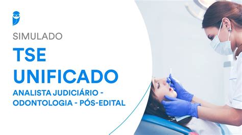 Simulado TSE Unificado Analista Judiciário Odontologia Pós Edital