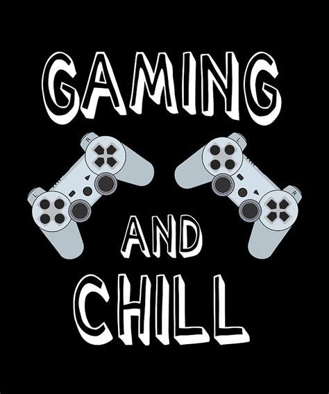 Gaming and chill cool Saying Gamer Videogames Digital Art by Creating A Difference - Fine Art ...