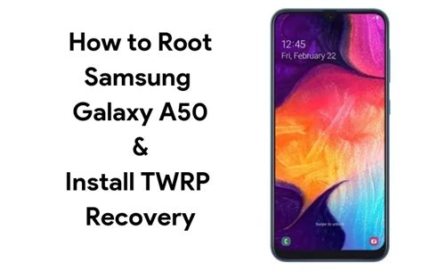 How To Root Samsung Galaxy A50 And Install Twrp Recovery