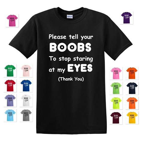 Please Tell Your Boobs To Stop Staring At My Eyes Funny Joke Comical T Shirt Tee Eco Smart