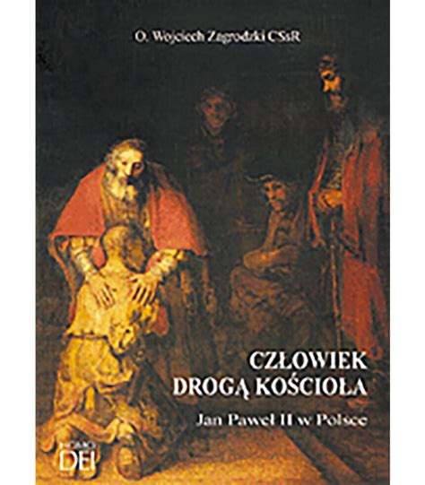 Człowiek drogą Kościoła Jan Paweł II w Polsce Wydawnictwo Homo Dei