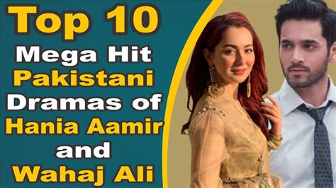 Top 10 Pakistani Dramas Hania Amir Wahaj Ali Pak Drama TV YouTube