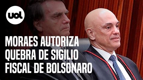 Moraes Atende Pf E Autoriza Quebra De Sigilo Fiscal E Bancário De Bolsonaro E Michelle Youtube