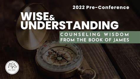 2022 Wise And Understanding Counseling Wisdom From The Book Of James 2022 Pre Conference