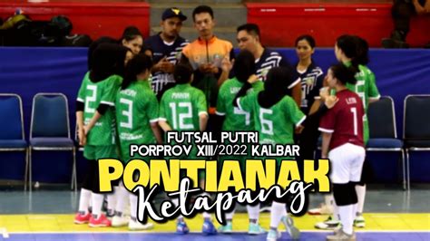 Video Full Pontianak Vs Ketapang Putri Futsal Porprov XIII 2022