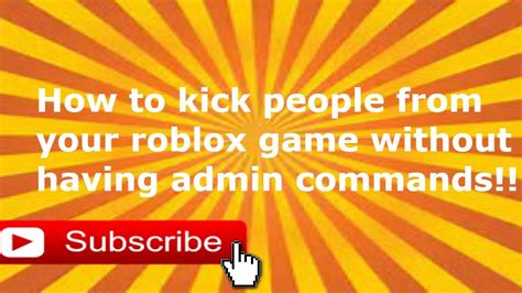 How To Kick People In Your Own Roblox Game Without Admin Commands Youtube