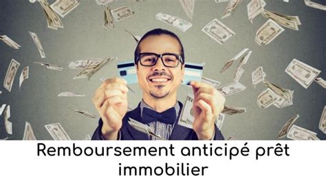 Remboursement anticipé prêt immobilier en savoir plus