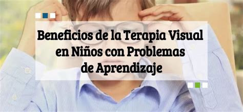 Beneficios De La Terapia Visual En Ni Os Oftalmolima