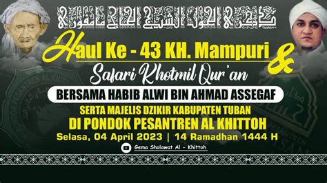 Live Haul Ke 43 Kh Mampuri Dan Safari Khotmil Qur An Bersama Habib Alwi Bin Ahmad Assegaf