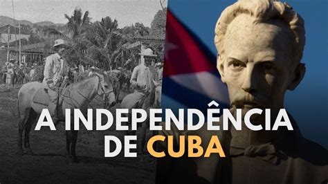 A Independ Ncia De Cuba As Guerras De Independ Ncia Youtube