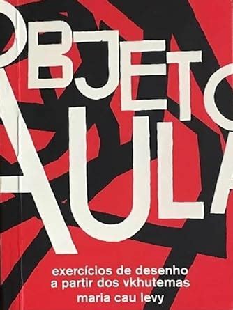 OBJETO AULA EXERCÍCIOS DE DESENHO A PARTIR DOS VKHUTEMAS LEVY MARIA