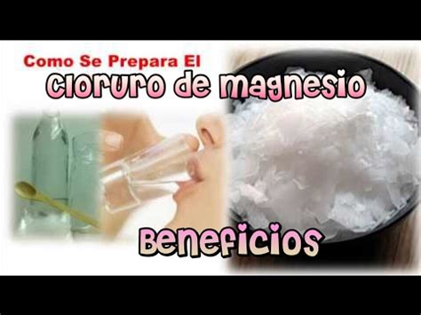 Como Preparar El Cloruro De Magnesio Y Sus Beneficios Youtube