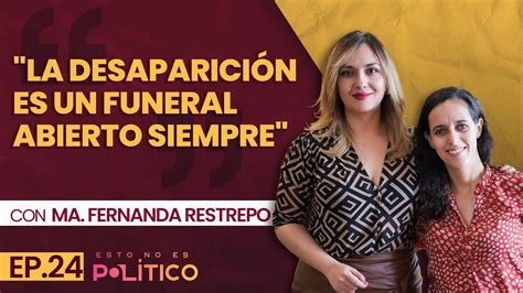 La desaparición es un funeral abierto siempre Ft María Fernanda