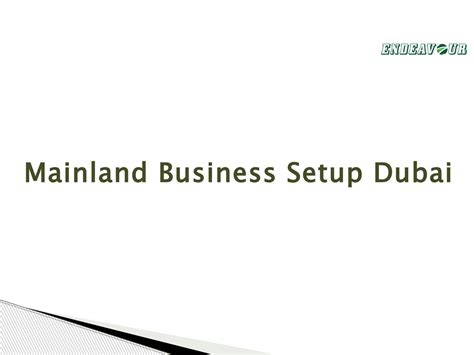 Mainland Business Setup Dubai Uae By Endeavour Corporate Services Llc